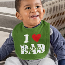 I love D A D | BEST DAD EVER Baby Bib