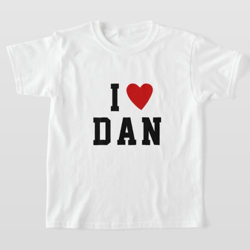 I love D A N  Heart custom NAME DAN DANIEL T_Shir T_Shirt