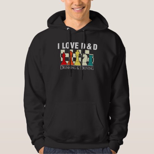 I Love D And D Drinking and Driving Gaming Chess Hoodie