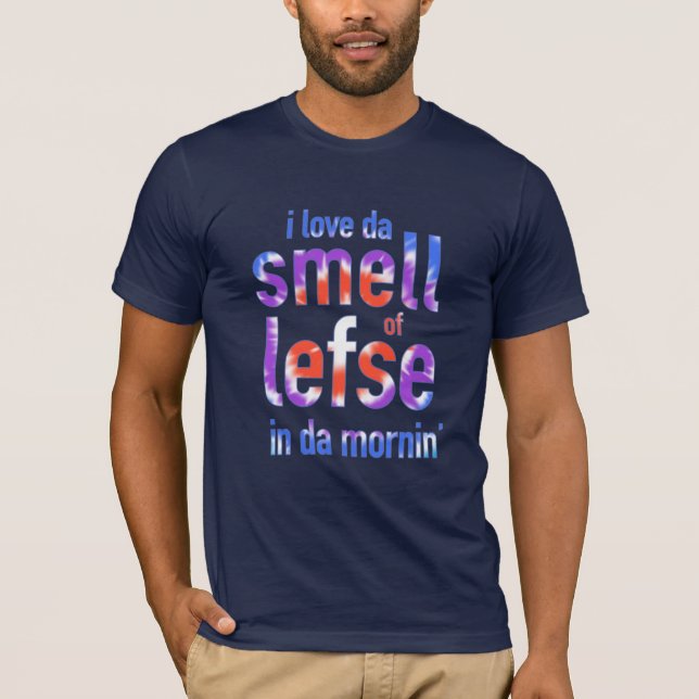 I Love Da Smell of Lefse in Da Mornin' Funny Shirt (Front)
