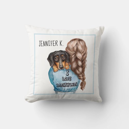 I love Dachshunds girl with puppy custom name Throw Pillow