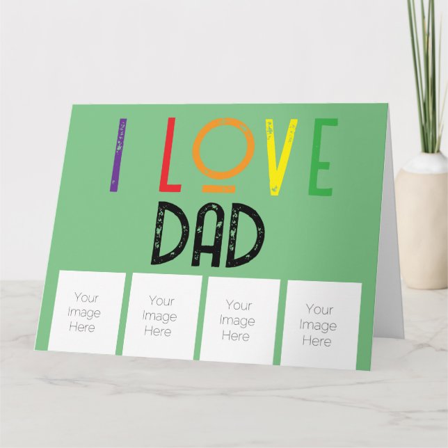 i love dad add photos rainbow text card (Front)