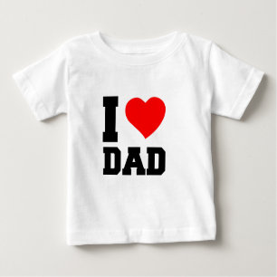 I LOVE DAD BABY T-Shirt