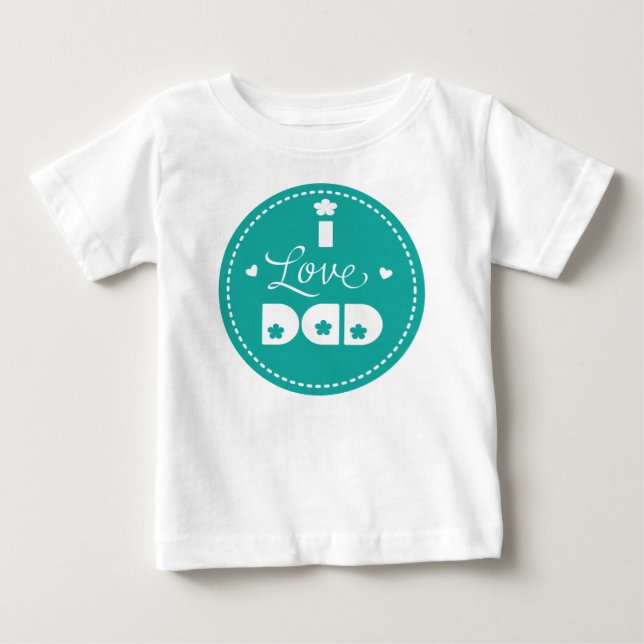 I love Dad Baby T-Shirt (Front)