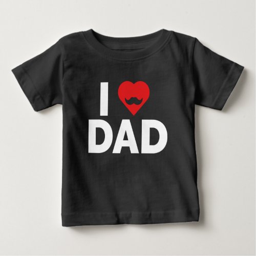 I Love Dad Baby T_Shirt