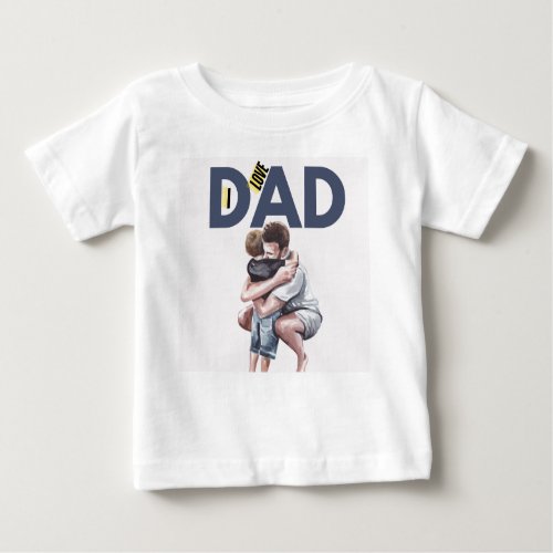 I love Dad Baby T_Shirt