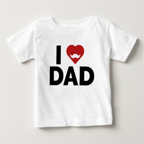 I Love Dad Baby T_Shirt