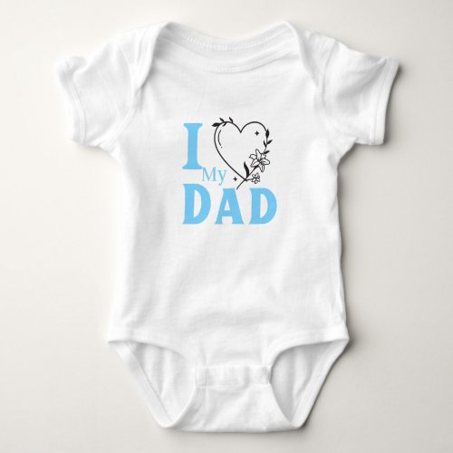 I love DAD Cute Baby Baby Boy Baby Bodysuit