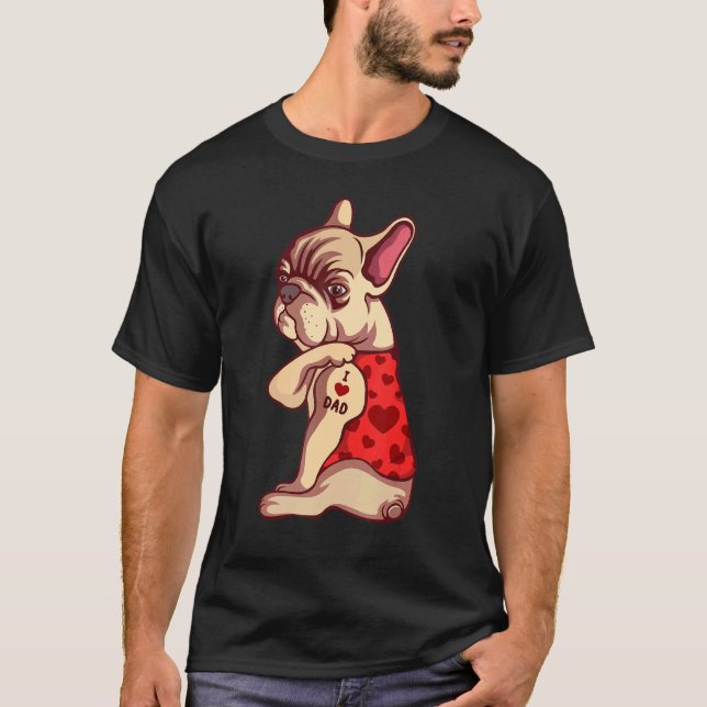 I Love Dad Dog Tattoo English Bulldog   French Bul T-Shirt (Front)