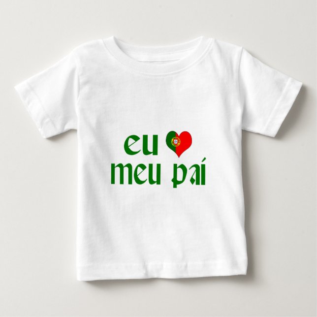 I love Dad - Portuguese Baby T-Shirt (Front)