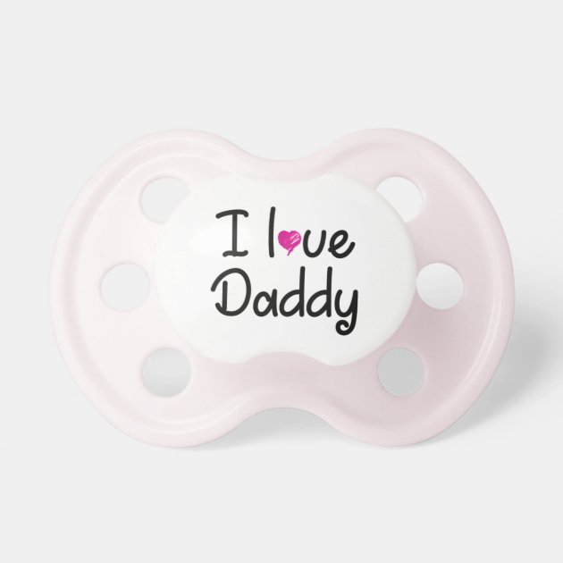 i love daddy pacifier