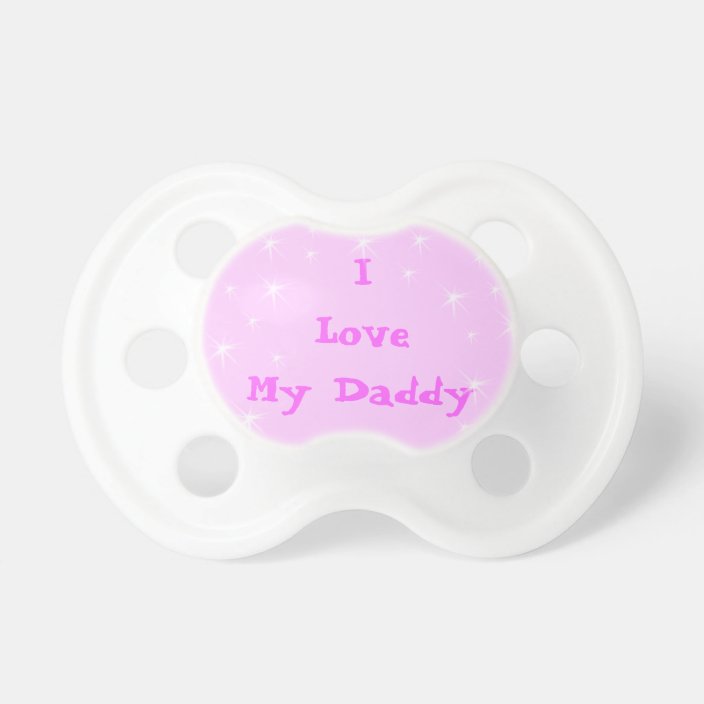 i love daddy pacifier