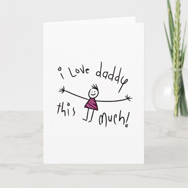 I LOVE DADDY THIS MUCH! NEW FATHERS DAY GIFT IDEA CARD (Front)