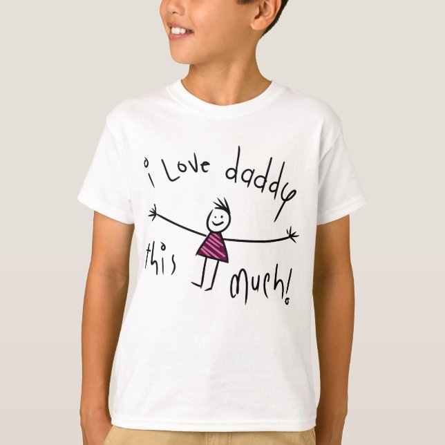 I LOVE DADDY THIS MUCH! NEW FATHERS DAY GIFT IDEA T-Shirt (Front)