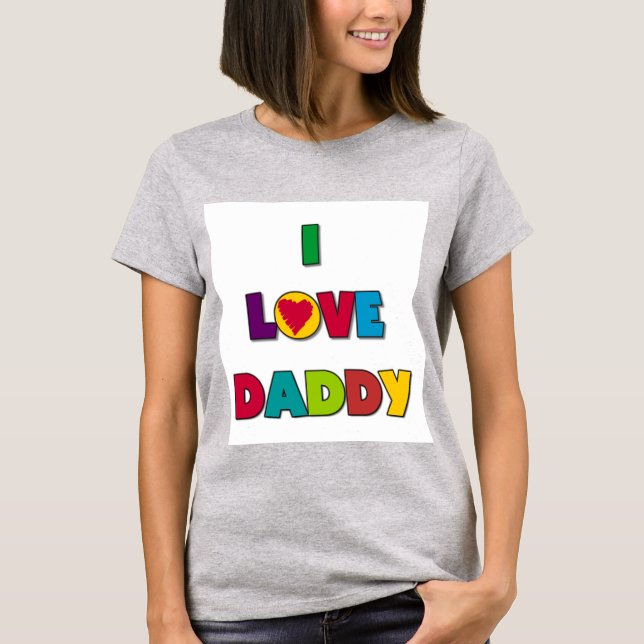 I Love Daddy Tshirts and Gifts (Front)