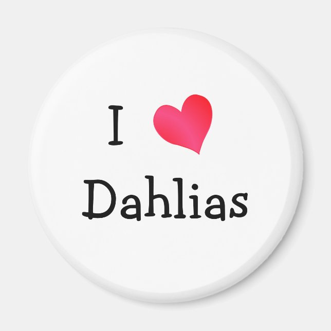 I Love Dahlias Magnet (Front)
