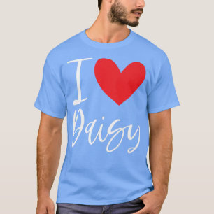 I Love Daisy Name Personalized Girl Woman Bff Frie T-Shirt