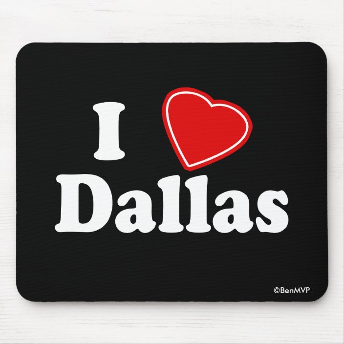 I Love Dallas Mouse Pad