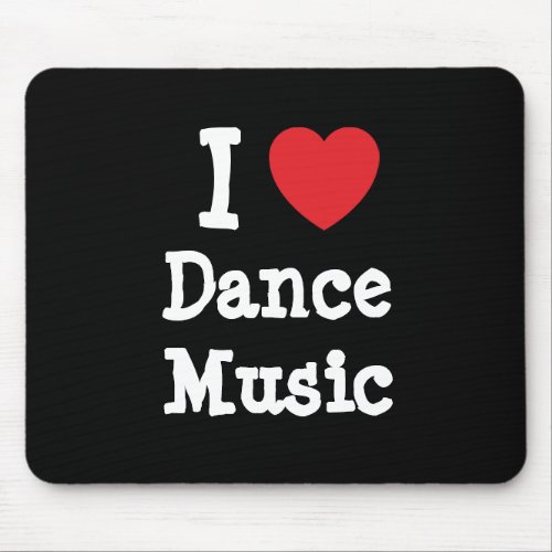 I love Dance Music heart custom personalized Mouse Pad