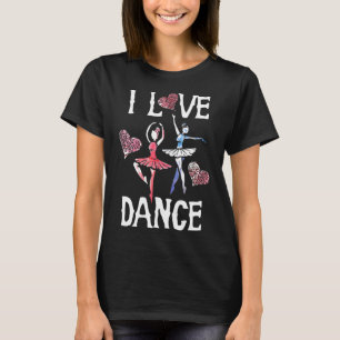 I Love Dance T-Shirt Ballet Dancer Tee Shirts