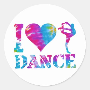 I Love Dance Tie Dye Classic Round Sticker by flipdancecheer at Zazzle