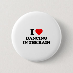 I Love Dancing In The Rain Funny Saying Button