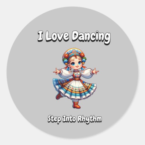 I Love Dancing _ Step Into Rhythm Classic Round Sticker