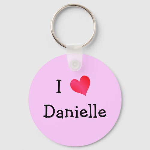 I Love Danielle Keychain
