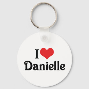 I Love Danielle Keychain
