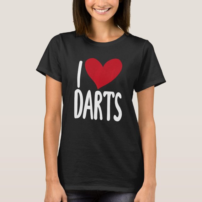 I Love Darts  Saying for Unisex Darts T-Shirt (Front)