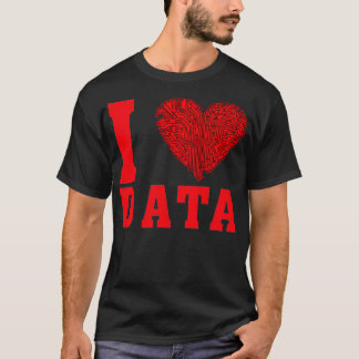 I love data 6 T-Shirt
