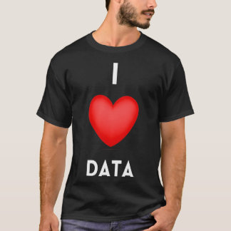 I Love Data Data Science Coding Programmer T-Shirt