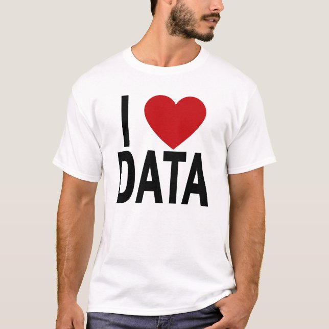 I Love Data White T-Shirt.png T-Shirt (Front)