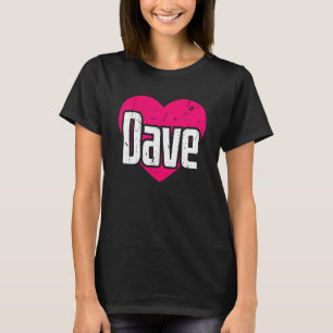 I Love Dave Cute First Name I Heart Dave T-Shirt