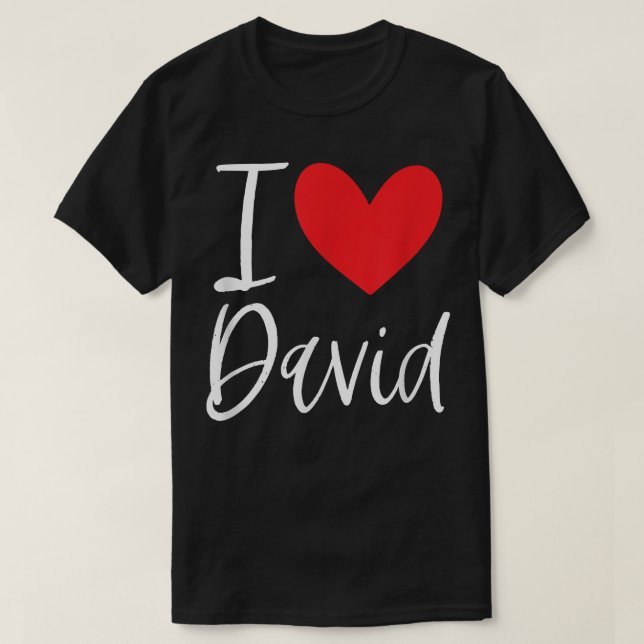 I Love David Name Personalized Girl Woman BFF Frie T-Shirt (Design Front)