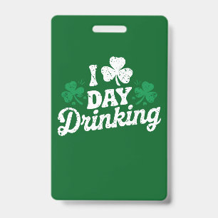 I Love Day Drinking Funny St Patrick's Day Irish Badge