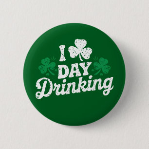 I Love Day Drinking Funny St Patrick's Day Irish Button