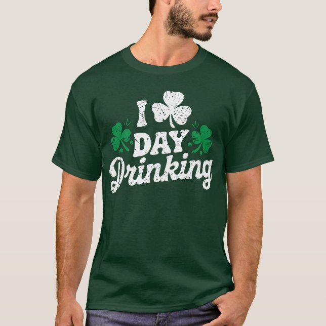 I Love Day Drinking Funny St Patrick's Day Irish T-Shirt (Front)