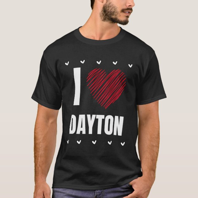I Love Dayton First Name Cool Heart Funny Personal T-Shirt (Front)