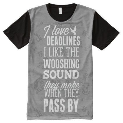 I Love Deadlines | Funny All-Over-Print Shirt