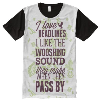 I Love Deadlines | Funny All-Over-Print T-Shirt