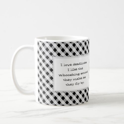 I love deadlines funny office coffee mug