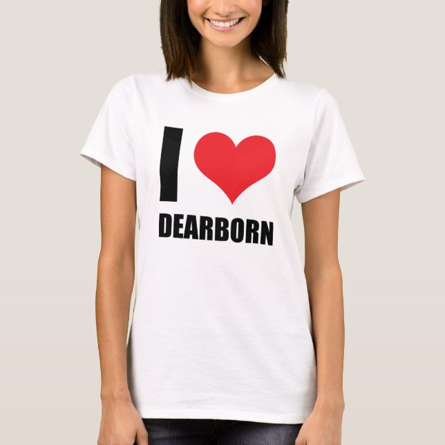 I love Dearborn T-Shirt (Front)