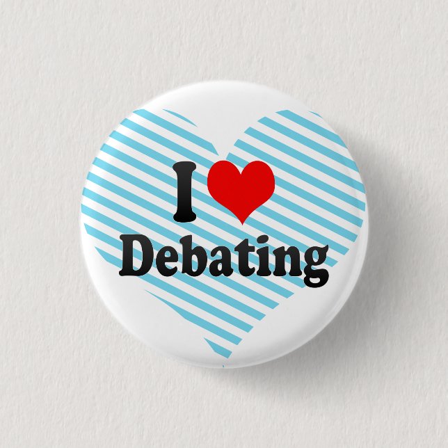 I love Debating Pinback Button (Front)