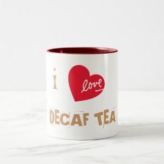 I LOVE DECAF TEA Two-Tone COFFEE MUG
