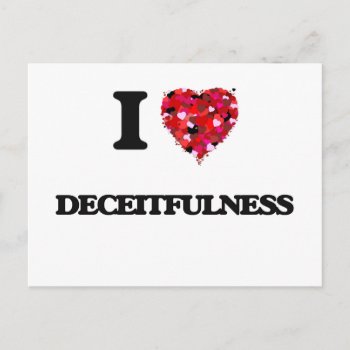 I Love Deceitfulness Postcard by giftsilove at Zazzle