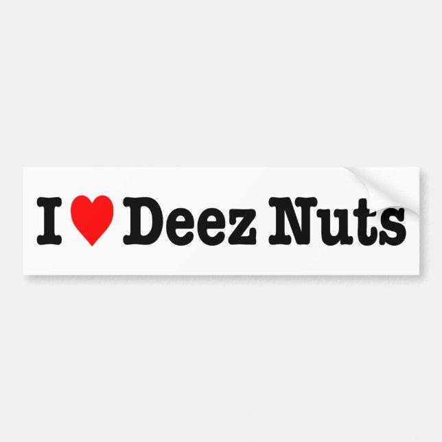 "I LOVE DEEZ NUTS" BUMPER STICKER (Front)