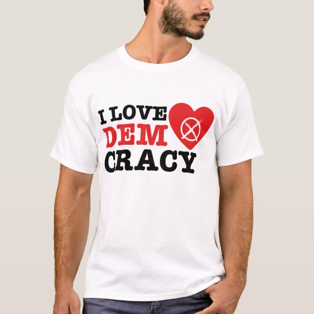 I Love Democracy T-Shirt (Front)