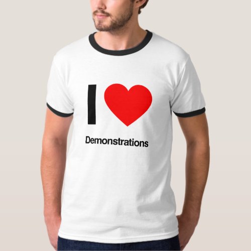 i love demonstrations T_Shirt