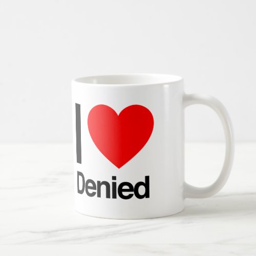 i love denied coffee mug